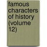 Famous Characters Of History (Volume 12) door Jacob Abbott