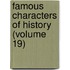 Famous Characters Of History (Volume 19)
