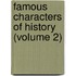 Famous Characters Of History (Volume 2)