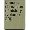 Famous Characters Of History (Volume 20) by Jacob Abbott