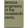 Famous Engineers Of The Nineteenth Centu by J.F. Layson
