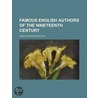 Famous English Authors Of The Nineteenth by Sarah Knowles Bolton