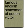 Famous English Statesmen Of Queen Victor by Sarah Knowles Bolton