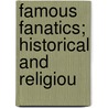 Famous Fanatics; Historical And Religiou by Guy Hayler