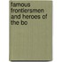 Famous Frontiersmen And Heroes Of The Bo