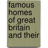 Famous Homes Of Great Britain And Their by Alfred Henry Malan