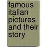 Famous Italian Pictures And Their Story door Frances Maria Stimson Haberly-Robertson