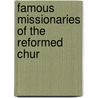 Famous Missionaries Of The Reformed Chur door Jr. Good