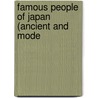 Famous People Of Japan (Ancient And Mode by Edward S. Stephenson
