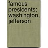 Famous Presidents; Washington, Jefferson door Dave Campbell