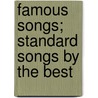 Famous Songs; Standard Songs By The Best by Henry Edward Krehbiel