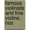 Famous Violinists And Fine Violins; Hist door Thomas Lamb Phipson