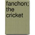 Fanchon; The Cricket