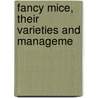 Fancy Mice, Their Varieties And Manageme door C.J. Davies