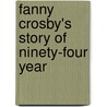 Fanny Crosby's Story Of Ninety-Four Year door Fanny Crosby