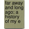 Far Away And Long Ago; A History Of My E door William Henry Hudson