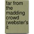 Far From The Madding Crowd (Webster's It