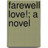Farewell Love!; A Novel by Matilde Serao