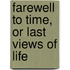 Farewell To Time, Or Last Views Of Life
