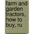 Farm And Garden Tractors, How To Buy, Ru