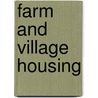 Farm And Village Housing by President'S. Conference on Ownership