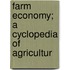 Farm Economy; A Cyclopedia Of Agricultur