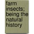 Farm Insects; Being The Natural History