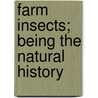 Farm Insects; Being The Natural History door John Curtis