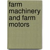 Farm Machinery And Farm Motors door Richard J. Davidson