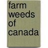 Farm Weeds Of Canada door Canada. Dept. Of Agriculture