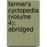 Farmer's Cyclopedia (Volume 4); Abridged by Unknown