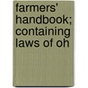 Farmers' Handbook; Containing Laws Of Oh door Ohio. Secretar Agriculture