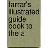 Farrar's Illustrated Guide Book To The A by Farrar