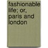 Fashionable Life; Or, Paris And London