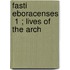 Fasti Eboracenses  1 ; Lives Of The Arch