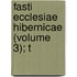 Fasti Ecclesiae Hibernicae (Volume 3); T