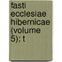 Fasti Ecclesiae Hibernicae (Volume 5); T