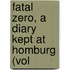 Fatal Zero, A Diary Kept At Homburg (Vol