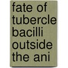 Fate Of Tubercle Bacilli Outside The Ani by Constance Briscoe