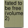 Fated To Be Free (Volume 2) by Jean Ingelow