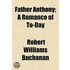 Father Anthony; A Romance Of To-Day