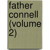Father Connell (Volume 2) by John Banim