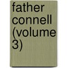 Father Connell (Volume 3) by John Banim