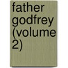 Father Godfrey (Volume 2) by Christina Jane Douglas