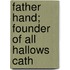 Father Hand; Founder Of All Hallows Cath