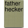 Father Hecker door Henry Dwight Sedgwick