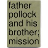 Father Pollock And His Brother; Mission door Onbekend