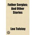 Father Sergius; And Other Stories