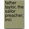 Father Taylor, The Sailor Preacher; Inci by Gilbert Haven