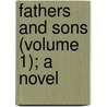 Fathers And Sons (Volume 1); A Novel door Theodore Edward Hook